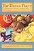 Toy Dance Party: Being the Further Adventures of a Bossyboots Stingray, a Courageous Buffalo, & a Hopeful Round Someone Called Plastic (Toys Go Out)