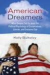 American Dreamers: What Dreams Tell Us about the Political Psychology of Conservatives, Liberals, and Everyone Else