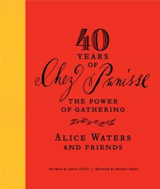 40 Years of Chez Panisse: The Power of Gathering (Hardcover)