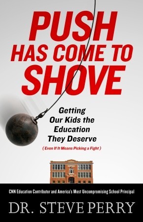 Push Has Come to Shove: Getting Our Kids the Education They Deserve--Even If It Means Picking a Fight (Hardcover)