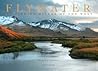 Flywater: Fly-Fishing Rivers of the West Flywater: Fly-Fishing Rivers of the West