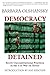 Democracy Detained: Secret Unconstitutional Practices in the U.S. War on Terror