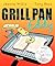 Grill Pan Eddy by Jeanne Willis