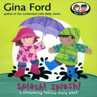 Splash! Splash! A Touchy Feely Board Book (Board Book)