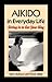 Aikido in Everyday Life: Gi...