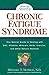 Chronic Fatigue Syndrome: Your Natural Guide to Healing with Diet, Vitamins, Minerals, Herbs, Exercise, and Other Natural Methods (Getting Well Naturally)