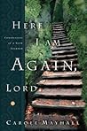 Here I Am Again, Lord: Confessions of a Slow Learner Here I Am Again, Lord: Confessions of a Slow Learner