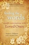 Finding the Words: Candid Conversations with Loved Ones