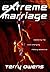 Extreme Marriage: Mastering the Ever-Changing, Life-Long Adventure