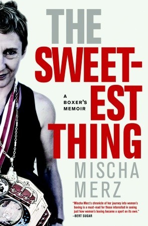 The Sweetest Thing: A Boxer's Memoir (Paperback)