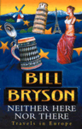 Neither Here Nor There by Bill Bryson