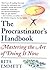 The Procrastinator's Handbook: Mastering the Art of Doing It Now