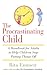 The Procrastinating Child: A Handbook for Adults to Help Children Stop Putting Things Off