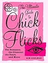 The Ultimate Guide to Chick Flicks: The Romance, the Glamour, the Tears, and More! The Ultimate Guide to Chick Flicks: The Romance, the Glamour, the Tears, and More!