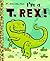 I'm a T. Rex! by Dennis R. Shealy