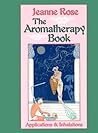 The Aromatherapy Book: Applications & Inhalations
