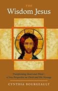 The Wisdom Jesus: Transforming Heart and Mind 