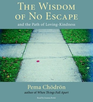 The Wisdom of No Escape: And the Path of Loving-Kindness