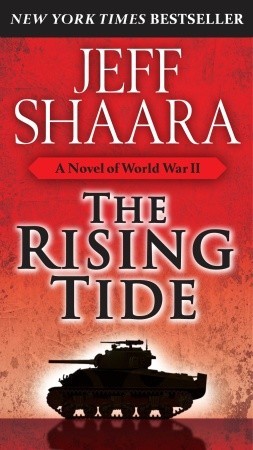 The Rising Tide World War Ii 1939 1945 1 By Jeff Shaara The Rising Tide World War Ii 1939 1945 1 By Jeff Shaara