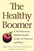 The Healthy Boomer: A No-Nonsense Midlife Health Guide for Women and Men