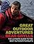 Great Outdoor Adventures by Bear Grylls