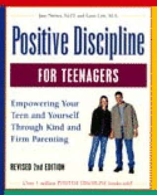 Positive Discipline for Teenagers: Empowering Your Teens and Yourself Through Kind and Firm Parenting (Paperback)