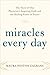 Miracles Every Day: The Story of One Physician's Inspiring Faith and the Healing Power of Prayer