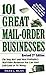 101 Great Mail-Order Businesses: The Very Best (and Most Profitable!) Mail-Order Businesses You Can Start with Little or No Money