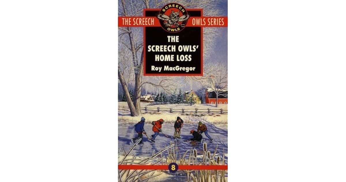 The Screech Owls' Home Loss (Screech Owls, #8) by Roy MacGregor