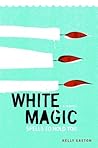 White Magic: Spells to Hold You