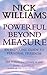 Powerful Beyond Measure: An...