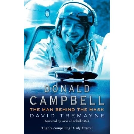 Donald Campbell The Man Behind The Mask By David Tremayne