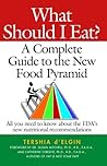 What Should I Eat?: A Complete Guide to the New Food Pyramid What Should I Eat?: A Complete Guide to the New Food Pyramid