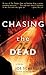Chasing the Dead