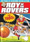 The Best of Roy of the Rovers: 1980's The Best of Roy of the Rovers: 1980's