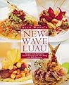 Alan Wong's New Wave Luau: Recipes from Honolulu's Award-Winning Chef [A Cookbook]