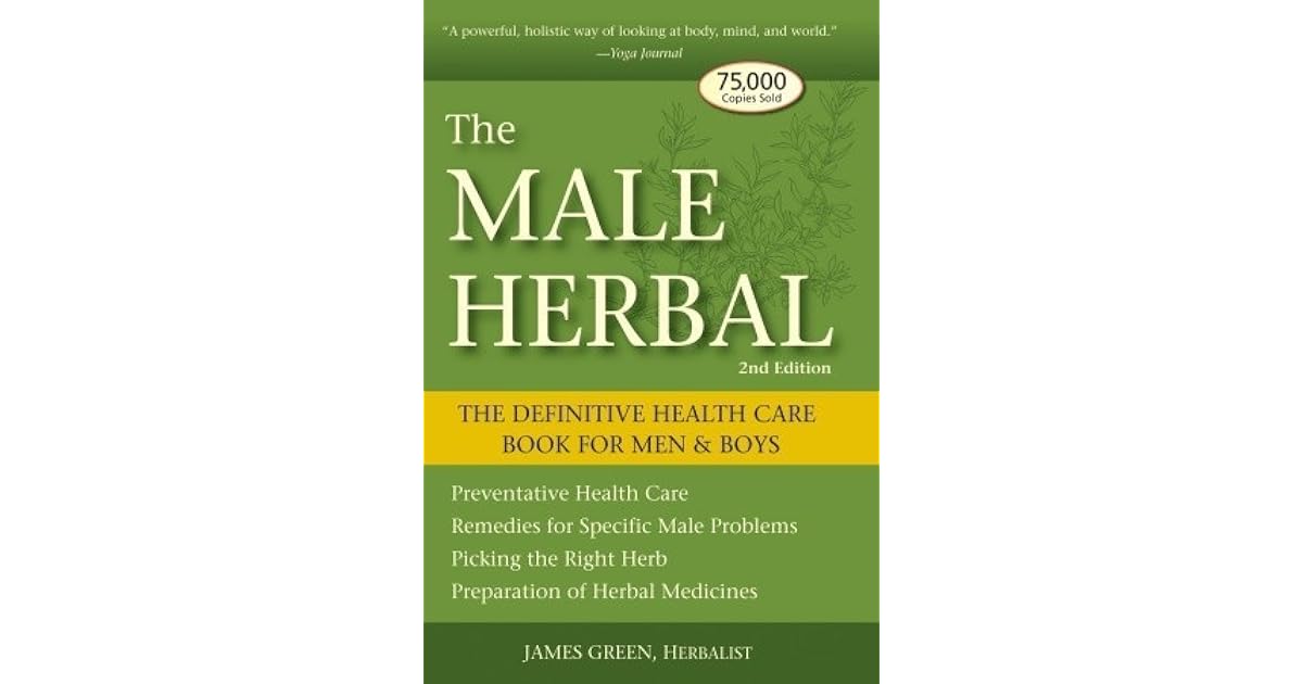 The Male Herbal The Definitive Health Care Book for Men and Boys by