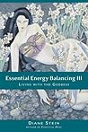 Essential Energy Balancing III: Living with the Goddess Essential Energy Balancing III: Living with the Goddess