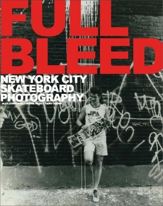 Full Bleed: New York City Skateboard Photography (Hardcover)