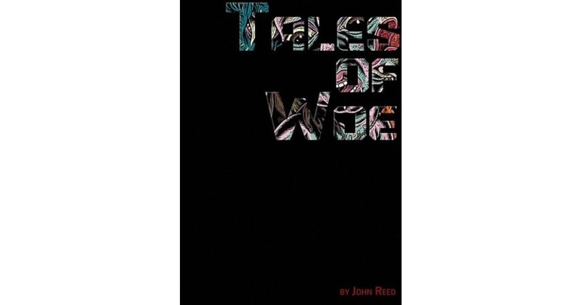 Tales of Woe by John Reed
