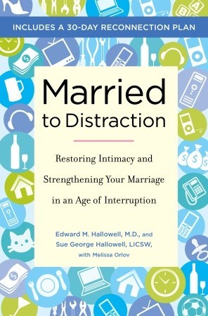 Married to Distraction: Restoring Intimacy and Strengthening Your Marriage in an Age of Interruption (Hardcover)
