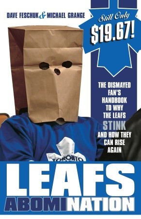 Leafs AbomiNation: The dismayed fan's handbook to why the Leafs stink and how they can rise again (Paperback)
