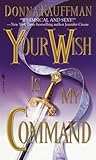 Your Wish Is My Command: A Novel