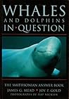 Whales and Dolphins in Question: The Smithsonian Answer Book (Smithsonian's In Question Series) Whales and Dolphins in Question: The Smithsonian Answer Book (Smithsonian's In Question Series)