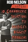 Last Call: 10 Commonsense Solutions to America's Biggest Problems