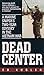Dead Center: A Marine Sniper's Two-Year Odyssey in the Vietnam War