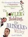 The Bowler's Holding, the Batsman's Willey by Geoff Tibballs