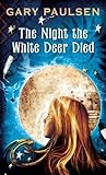 The Night the White Deer Died by Gary Paulsen