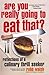 Are You Really Going to Eat...