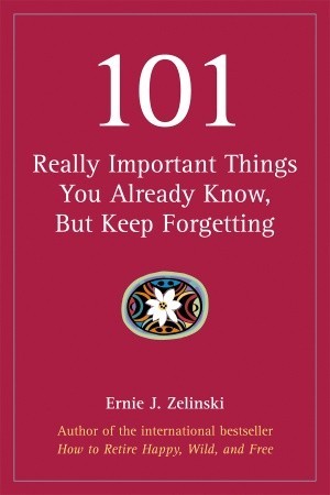 101 Really Important Things You Already Know, But Keep Forgetting (Paperback)